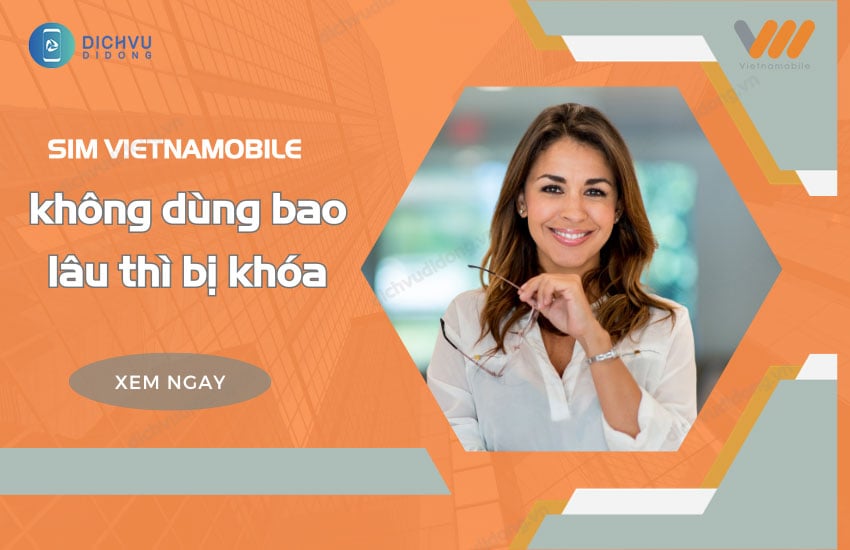 sim vietnamobile khong dung bao lau thi bi khoa