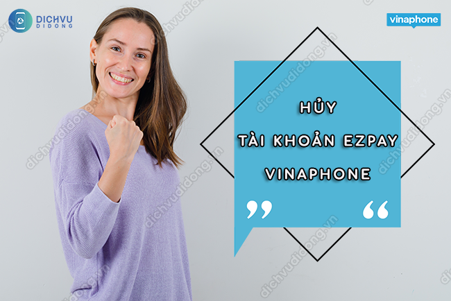 Cách hủy tài khoản EZPay Vina