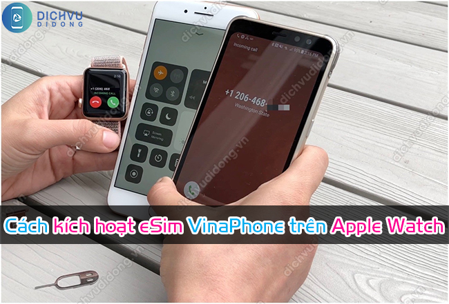 Hướng dẫn kích hoạt eSim VinaPhone cho Apple Watch vô cùng đơn giản