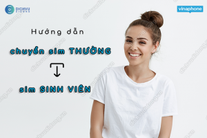 Cách chuyển sim thường sang sim Sinh Viên Vinaphone