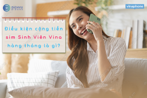 Điều kiện cộng tiền cho sim sinh viên Vinaphone là gì?