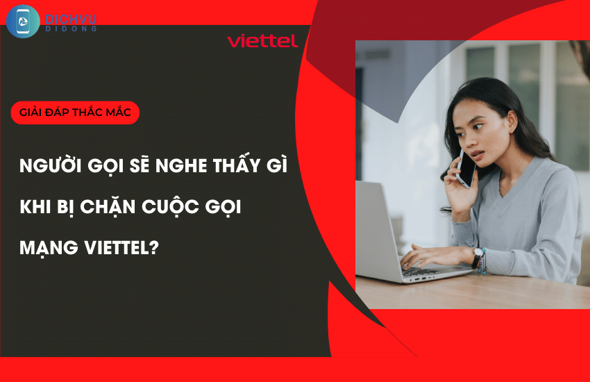 nguoi goi se nghe thay gi khi bị chan cuoc goi mang viettel