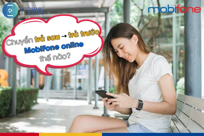 Lam the nao de chuyen tra sau sang tra truoc tai nha? Chuyển trả sau sang trả trước MobiFone online