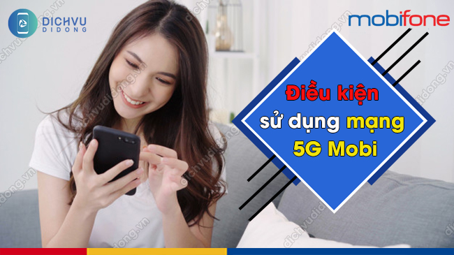 Điều kiện sử dụng mạng 5G MobiFone 