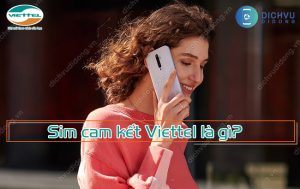 Sim cam kết Viettel là gì?