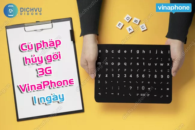 hủy đăng ký 3G 1 ngày VinaPhone Cú pháp hủy đăng ký 3G VinaPhone 1 ngày 2k, 5k, 10k