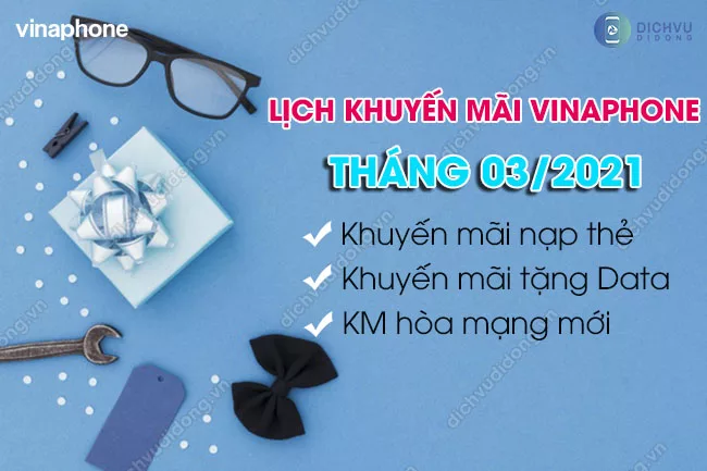 Lich khuyen mai MobiFone Thang 3/2021 Lịch khuyến mãi VinaPhone tháng 3/2021