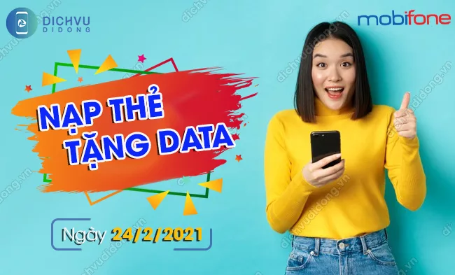 MobiFone khuyen mai nap the tang data khi nao? MobiFone ưu đãi nạp tiền tặng data ngày 24/2/2021