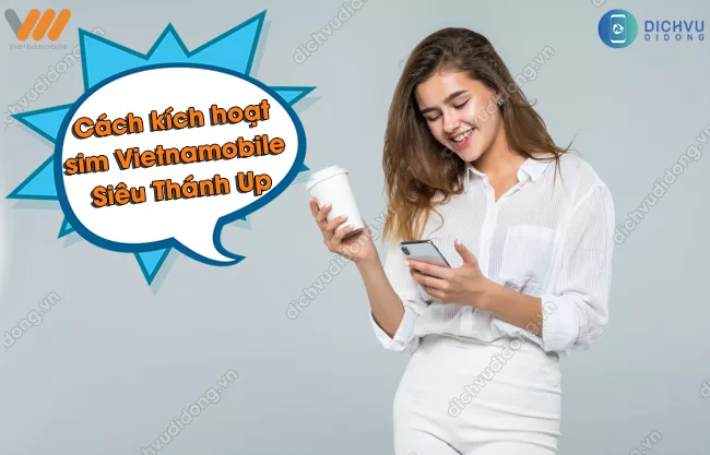 Lam the nao kich hoat sim Vietnamobile Sieu Thanh Up kích hoạt sim Vietnamobile Siêu Thánh Up