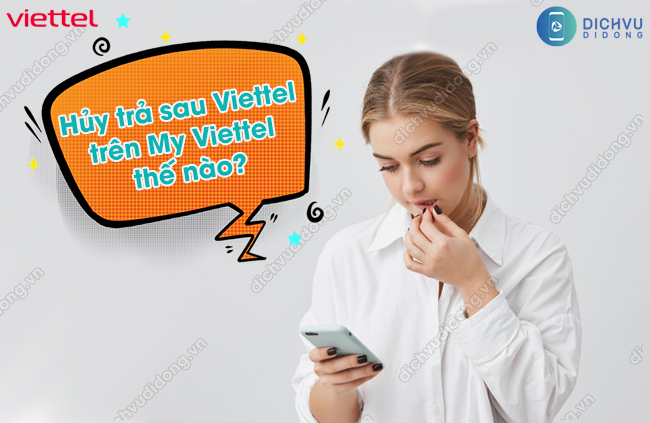 Lam the nao huy tra sau Viettel online ? hủy trả sau Viettel trên My Viettel