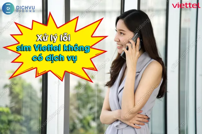 Khac phuc loi sim Viettel khong co dich vu lỗi sim Viettel không có dịch vụ