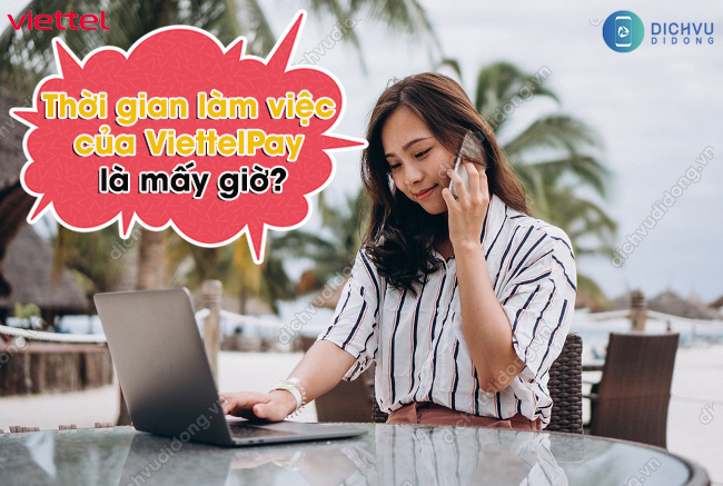 Thời gian làm việc của ViettelPay 