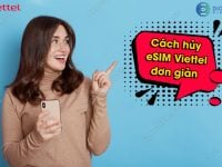 Cách hủy eSIM Viettel