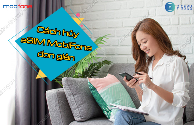 Thu tuc huy eSIM MobiFone moi nhat Cách hủy eSIM MobiFone