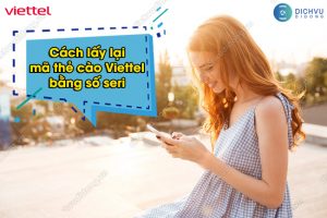 Lấy lại mã thẻ cào Viettel bằng số seri