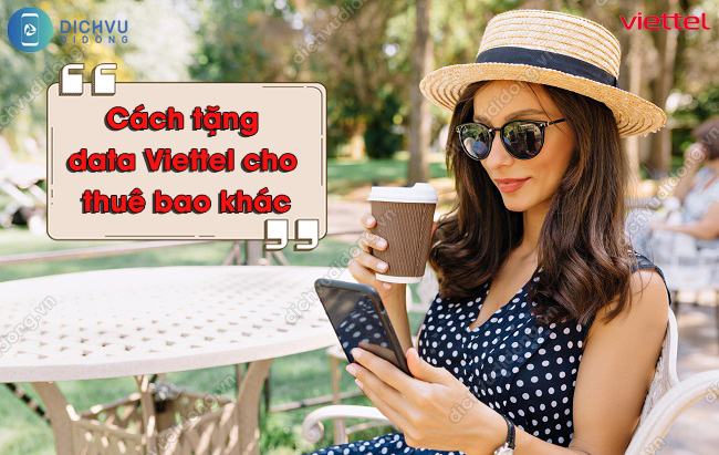 Cách tặng data Viettel cho thuê bao khác như thế nào?