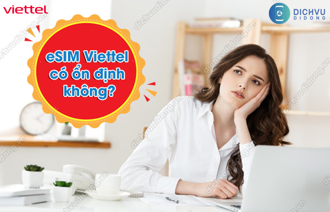 Dung eSIM Viettel co ton pin khong eSIM Viettel có ổn định không