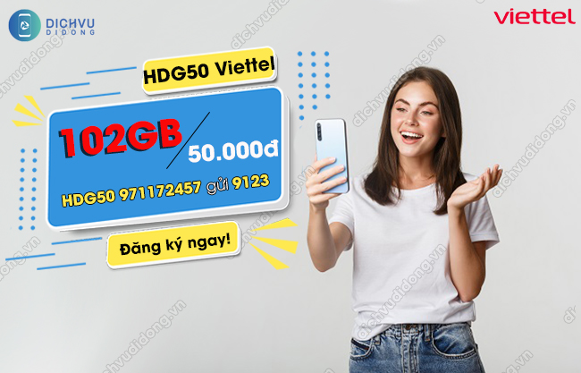 Cach dang ky goi HDG50 Viettel nhan 102GB data Gói HDG50 Viettel
