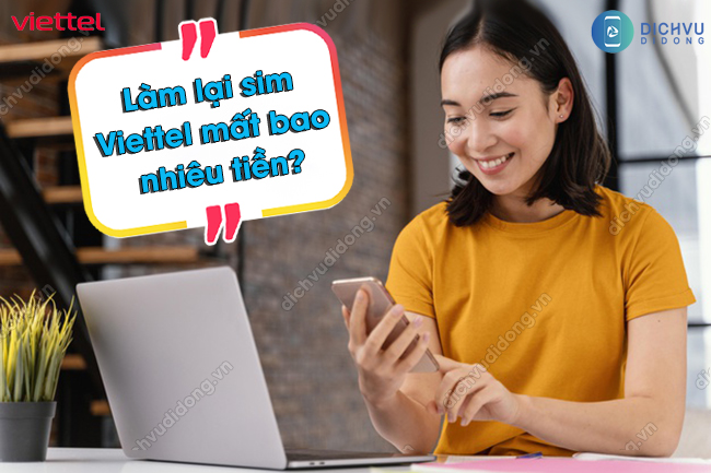 Làm lại sim Viettel mất bao nhiêu tiền