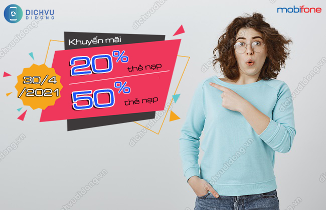 MobiFone khuyen mai nap the khi nao? MobiFone khuyến mãi 20% - 50% ngày 30/4/2021