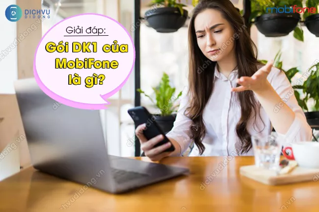 Cach dang ky goi DK1 MobiFone Gói DK1 của MobiFone