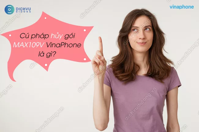 Cach huy goi cuoc MAX109V VinaPhone cú pháp hủy gói MAX109V VinaPhone