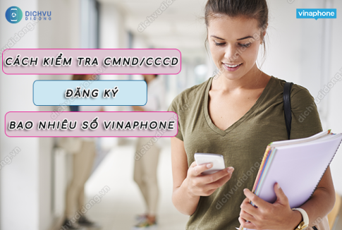 Kiểm tra CMND của mình đã đăng ký bao nhiêu số Vinaphone