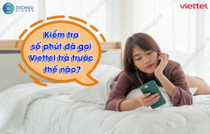 Kiểm tra số phút đã gọi Viettel trả trước