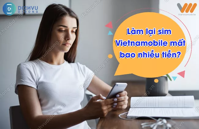 Lam lai sim Vietnamobile mat bao nhieu thoi gian Làm lại sim Vietnamobile mất bao nhiều tiền