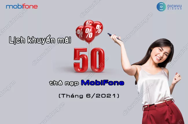 cach tham gia khuyen mai 50% the nap cua MobiFone thang 6/2021? lich khuyen mai 50% the nap cua MobiFone thang 6/2021