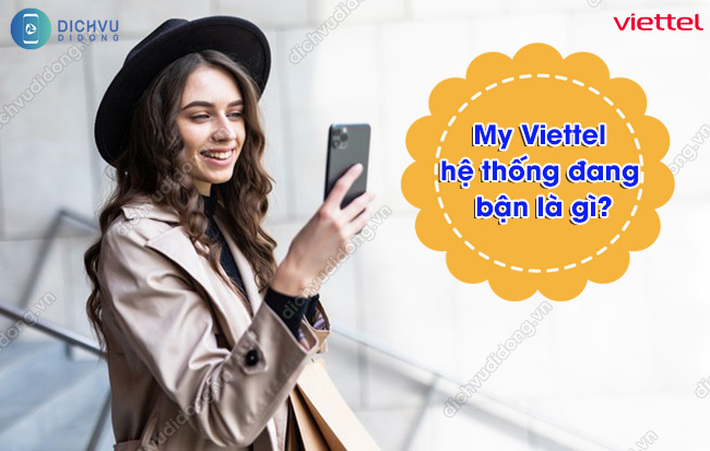 Xu ly loi My Viettel bao he thong dang ban My Viettel hệ thống đang bận
