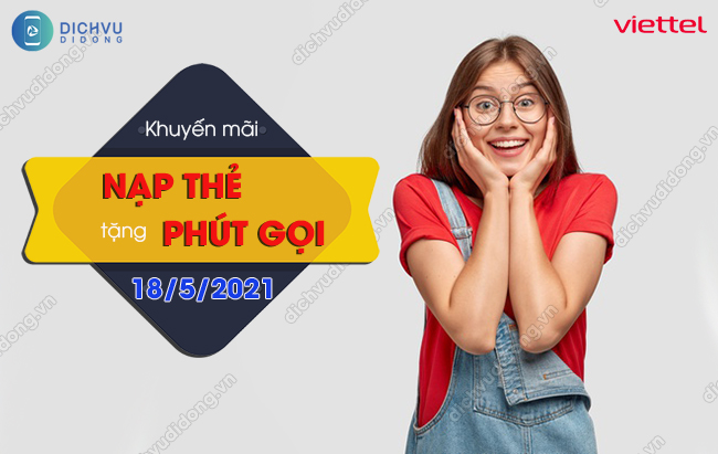 Cach tham gia cac chuong trinh khuyen mai Viettel Viettel nạp thẻ tặng phút gọi ngày 18/5/2021