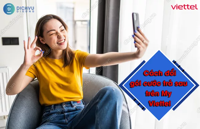 Cach chuyen doi goi tra sau Viettel online đổi gói cước trả sau trên My Viettel