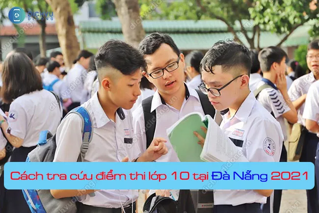 cach tra cuu diem chuan thi vao lop 10 nam 2021 tai Da Nang Hướng dẫn tra cứu điểm thi lớp 10 năm 2021 Đà Nẵng