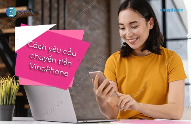Cách yêu cầu chuyển tiền VinaPhone Cách yêu cầu chuyển tiền VinaPhone