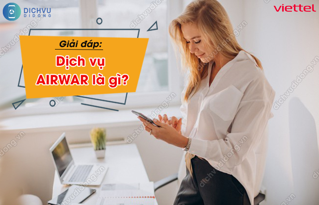 Cach huy dich vu AIRWAR Viettel Dịch vụ AIRWAR là gì