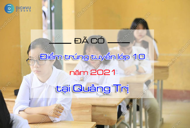 TIN VUI: Đã có điểm tuyển sinh lớp 10 Quảng Trị 2021