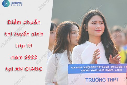 Điểm chuẩn lớp 10 tại An Giang 2022