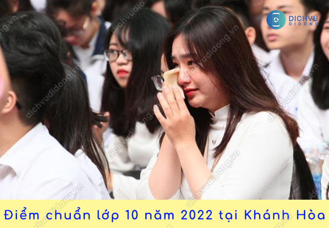 Điểm chuẩn thi tuyển sinh lớp 10 năm 2022 tại Khánh Hòa