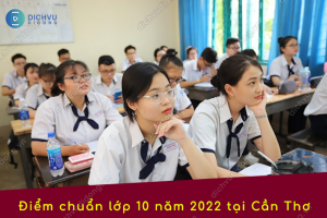 Điểm chuẩn vào trường cấp 3 năm 2022 tại Cần Thơ