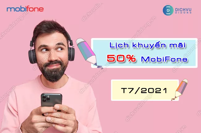 cac chuong trinh khuyen mai 50% the nap MobiFone thang 7/ 2021 lich khuyen mai 50% the nap MobiFone thang 7/ 2021
