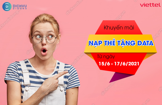 Cach tham gia chuong trinh khuyen mai tang data Viettel Viettel ưu đãi nạp thẻ tặng data ngày 15/6 - 17/6/2021