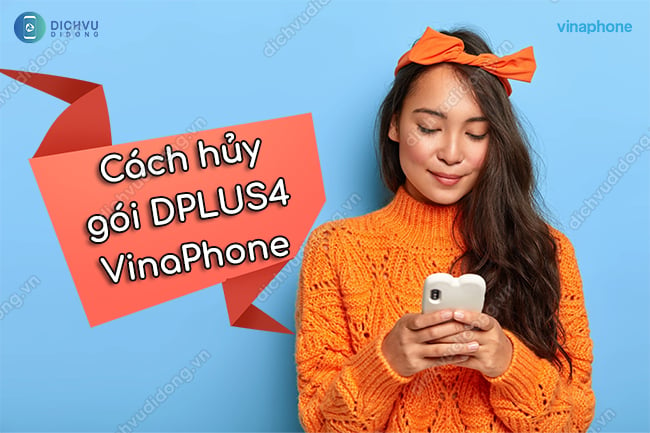 Cú pháp hủy gói DPLUS4 VinaPhone như thế nào?