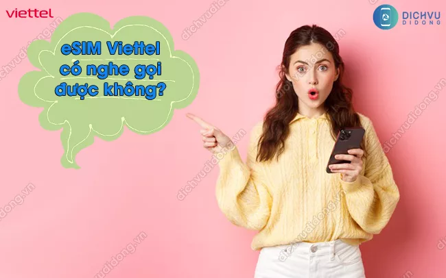 esim mang Viettel co nghe goi duoc khong eSIM Viettel có nghe gọi được không
