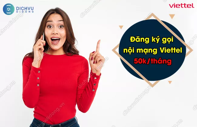 Goi cuoc goi noi mang Viettel thang 50k Đăng ký gọi nội mạng Viettel 50k 1 tháng