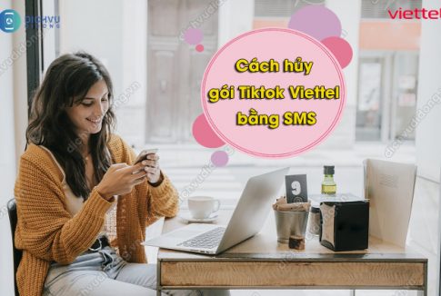Cách hủy gói Tiktok Viettel bằng SMS khi không dùng 2 hủy gói Tiktok Viettel
