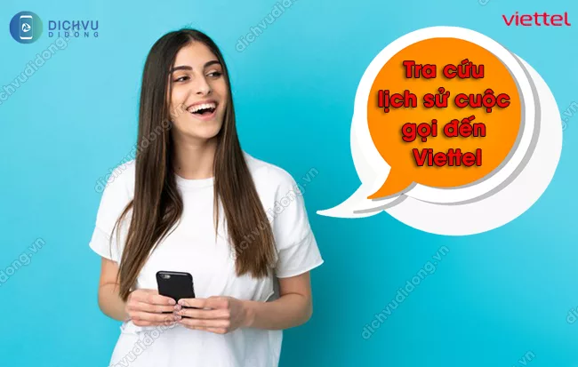 Kiem tra lich su cuoc goi den Viettel Tra cứu lịch sử cuộc gọi đến Viettel