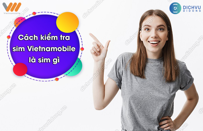 Cach kiem tra ten sim Vietnamobile dang dung Cách kiểm tra sim Vietnamobile là sim gì