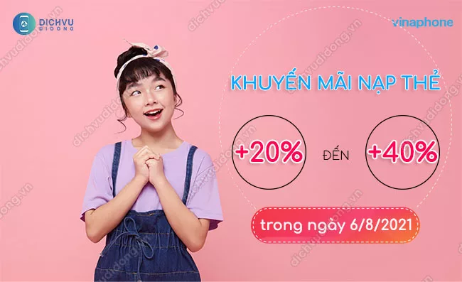 Vinaphone khuyen mai ngay 06082021 VinaPhone tặng từ 20% đến 40% giá trị thẻ trong ngày 06.08.2021