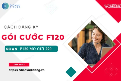 Gói F120 của Viettel 120K/ tháng tặng 7GB Data và Gọi Free 1 goi cuoc f120 viettel
